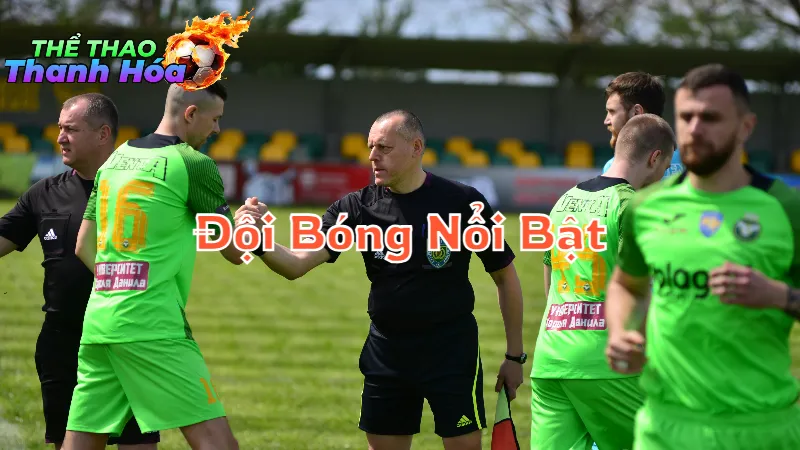 Những Đội Bóng Nổi Bật Trong Giải Đấu